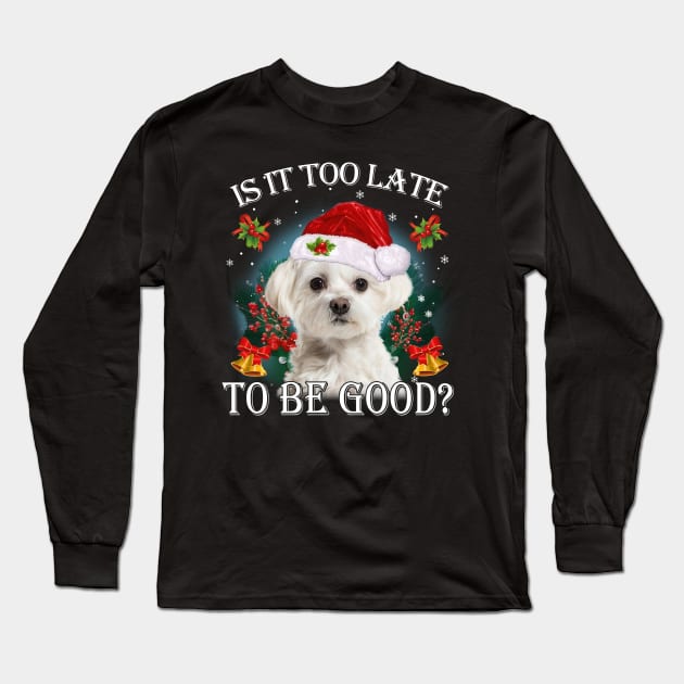 Santa White Maltese Christmas Is It Too Late To Be Good Long Sleeve T-Shirt by Red and Black Floral